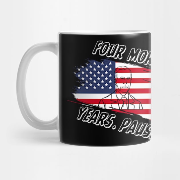 Joe Biden Us Flag Funny Quote Saying - Four More Years Pause T-Shirt by Surrealart